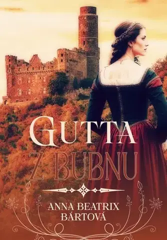 Romantická beletria Gutta z Bubnu - Anna Beatrix Bártová
