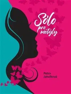 Česká beletria Sólo pro motýly - Petra Jahelková