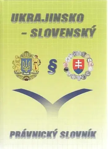 Jazykové učebnice, slovníky Ukrajinsko-slovenský právnický slovník