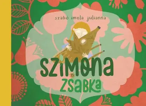 Rozprávky Szimona és Zsabka - Imola Julianna Szabó