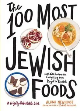 Národná kuchyňa - ostatné The 100 Most Jewish Food - Alana Newhouse