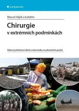 Chirurgia, ortopédia, traumatológia Chirurgie v extrémních podmínkách - Kolektív autorov,Marcel Hájek