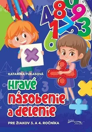 Matematika Hravé násobenie a delenie pre žiakov 3. 4. ročníka - Katarína Fukasová