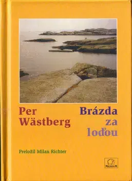 Citáty, výroky, aforizmy, príslovia, porekadlá Brázda za loďou - Per Wästberg