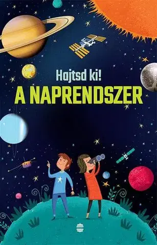 Leporelá, krabičky, puzzle knihy Hajtsd ki! A Naprendszer - Smith Sam,Erényi Mónika