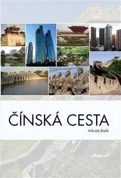 Česká beletria Čínská cesta - Mikuláš Bielik