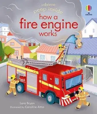 Leporelá, krabičky, puzzle knihy Peep Inside how a Fire Engine works - Bryan Lara,Caroline Attia