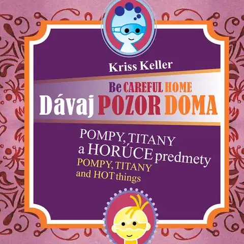 Pre deti a mládež - ostatné Dávaj pozor doma - Pompy, Titany a horúce predmety - Kriss Keller