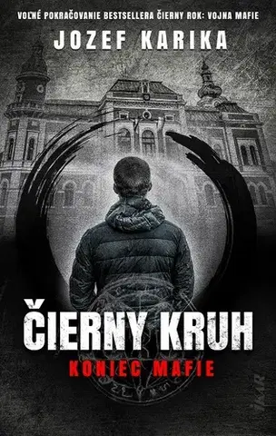 Detektívky, trilery, horory Čierny kruh: Koniec mafie - Jozef Karika