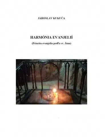 Kresťanstvo Harmónia evanjelií (Priorita evanjelia podľa sv. Jána) - Jaroslav Kukuča