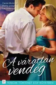 Romantická beletria A váratlan vendég - Penny Jordanová,Mortimer Carole,Wilkinson Lee