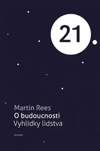 Veda, technika, elektrotechnika O budoucnosti - Martin Rees