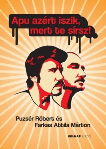 Odborná a náučná literatúra - ostatné Apu azért iszik, mert te sírsz - Attila Márton Farkas,Róbert Puzsér