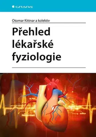 Pre vysoké školy Přehled lékařské fyziologie - Otomar Kittnar,Kolektív autorov