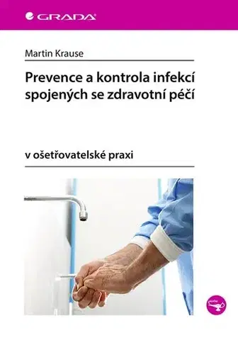 Ošetrovateľstvo, opatrovateľstvo Prevence a kontrola infekcí spojených se zdravotní péčí - Martin Krause