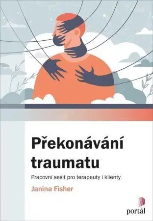 Psychológia, etika Překonávání traumatu - Janina Fischer