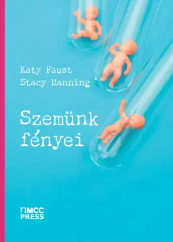 Rodičovstvo a výchova Szemünk fényei - Katy Faust,Stacy Manning