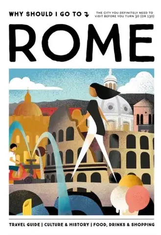 Geografia, mapy, sprievodcovia Why Should I Go To Rome - Team WSIGT