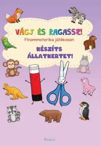 Nalepovačky, vystrihovačky, skladačky Készíts állatkertet! - Finommotorika játékosan