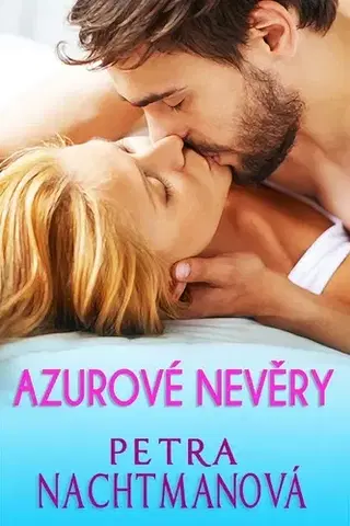 Romantická beletria Azurové nevěry - Petra Nachtmanová
