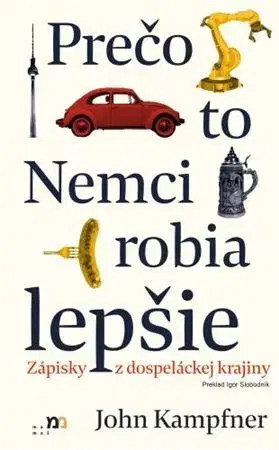 Svetové dejiny, dejiny štátov Prečo to Nemci robia lepšie - John Kampfner