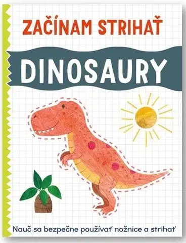 Nalepovačky, vystrihovačky, skladačky Začínam strihať: Dinosaury