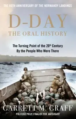 Svetové dejiny, dejiny štátov D-DAY The Oral History - Garrett M. Graff