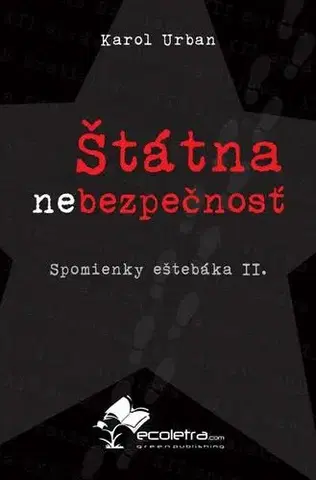 Skutočné príbehy Štátna nebezpečnosť (Spomienky eštebáka II.) - Urban Karol