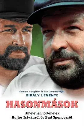 Umenie Hasonmások - Hihetetlen történetek Bujtor Istvánról és Bud Spencerről - Levente Király