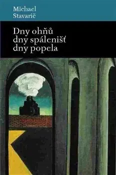 Svetová beletria Dny ohňů, dny spálenišť a dny popela - Stavarič Michael