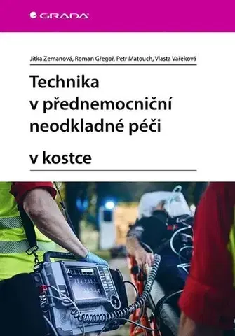 Medicína - ostatné Technika v přednemocniční neodkladné péči v kostce - Kolektív autorov
