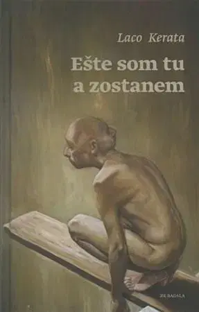 Slovenská beletria Ešte som tu a zostanem - Laco Kerata