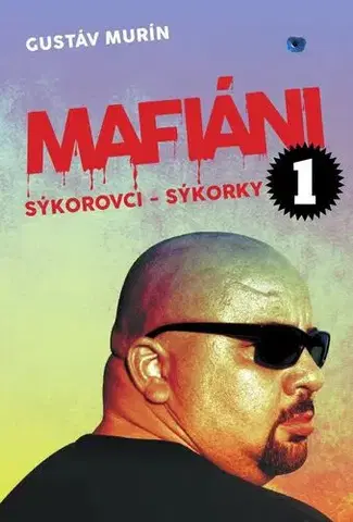 Mafia, podsvetie Mafiáni 1: Sýkorovci - Sýkorky - Gustáv Murín