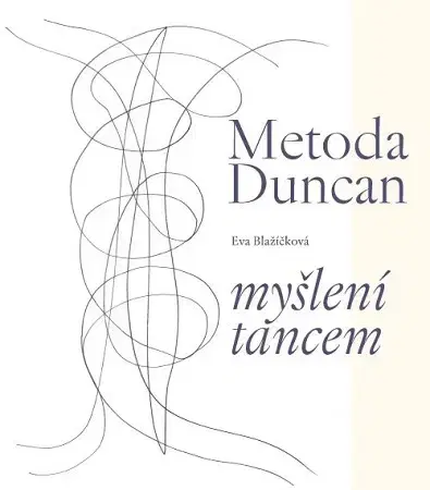 Umenie - ostatné Metoda Duncan – myšlení tancem - Eva Blažíčková