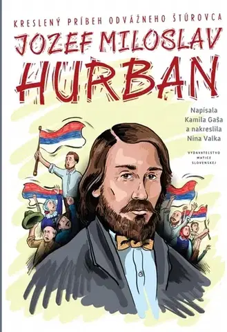 Komiksy J. M. Hurban - kreslený príbeh odvážneho štúrovca - Kamila Gaša,Nina Valka