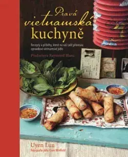 Ázijská Pravá vietnamská kuchyně - Luu Uyen,Stanislava Moravcová