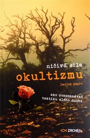 Kresťanstvo Ničivá sila okultizmu - Imrich Degro