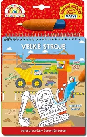 Nalepovačky, vystrihovačky, skladačky Čarovné pero: Veľké stroje - Malgorzata Ewa Skibinska,Simon Abbott,Alexandra Ladzianska