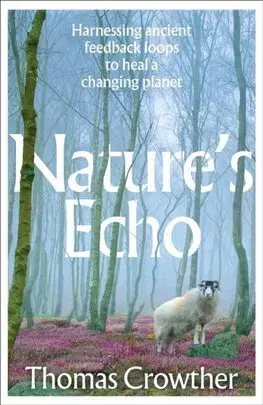 Ekológia, meteorológia, klimatológia Natures Echo - Thomas Crowther