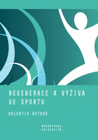 Pre vysoké školy Regenerace a výživa ve sportu - Kolektív autorov