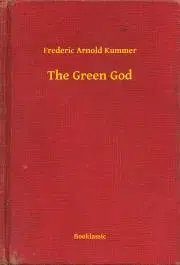 Svetová beletria The Green God - Kummer Frederic Arnold