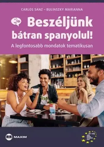 Učebnice a príručky Beszéljünk bátran spanyolul! - Marianna Bulinszky,Carlos Sanz