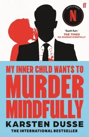 Detektívky, trilery, horory My Inner Child Wants to Murder Mindfully - Karsten Dusse