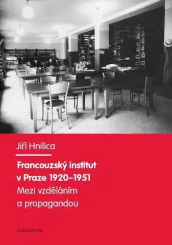 Pedagogika, vzdelávanie, vyučovanie Francouzský institut v Praze 1920-1951. - Jiří Hnilica