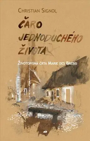 Kresťanstvo Čaro jednoduchého života - Christian Signol