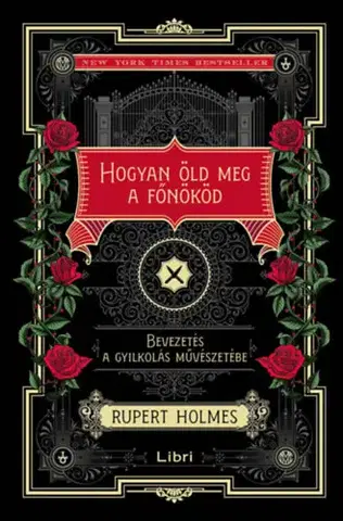 Detektívky, trilery, horory Hogyan öld meg a főnököd - Bevezetés a gyilkolás művészetébe ( Különleges kiadás) - Rupert Holmes