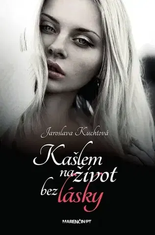 Romantická beletria Kašlem na život bez lásky - Jaroslava Kuchtová