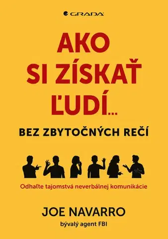 Psychológia, etika Ako si získať ľudí...bez zbytočných rečí - Joe Navarro,Michal Zidor