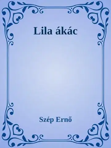 Svetová beletria Lila ákác - Ernő Szép