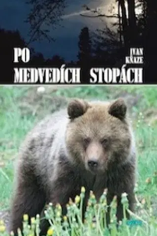 Poľovníctvo Po medvedích stopách - Ivan Kňaze